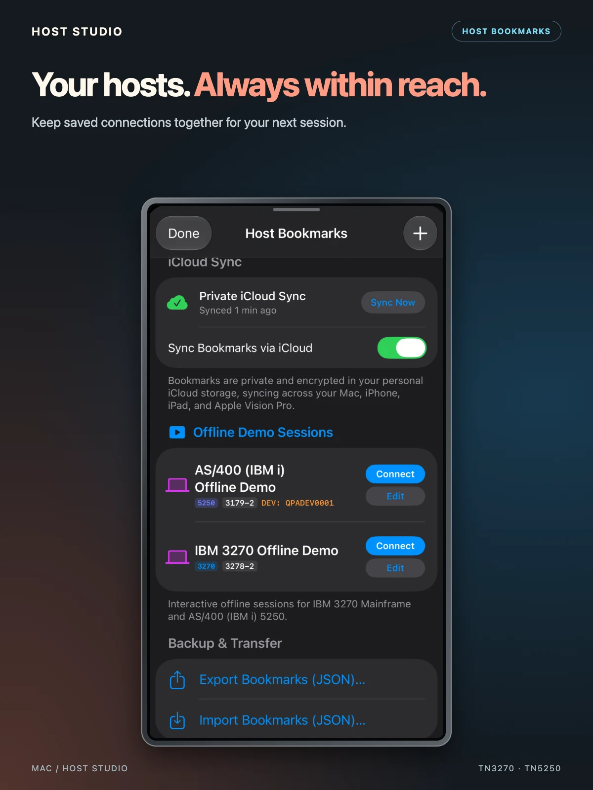 Your hosts. Always within reach. Keep saved connections together for your next session. Keep your hosts close.