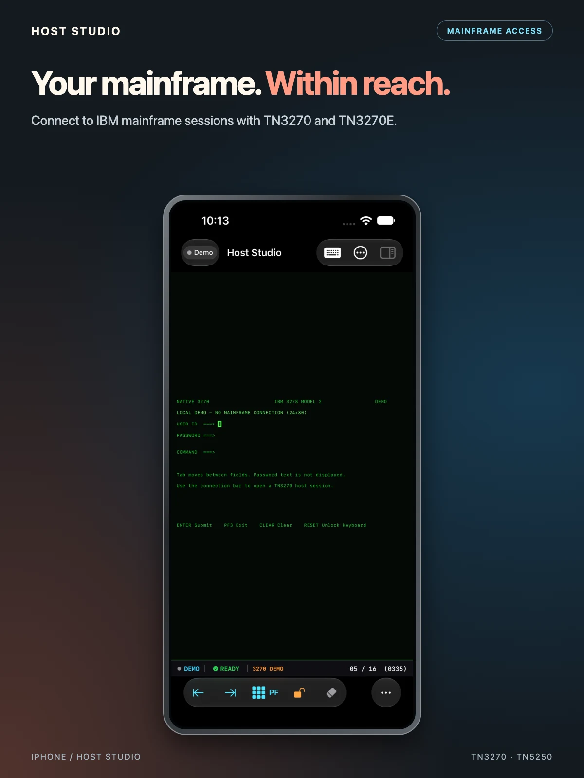 Your mainframe. Within reach. Connect to IBM mainframe sessions with TN3270 and TN3270E. Host Studio — 3270 — iPhone — demo sign-on screen